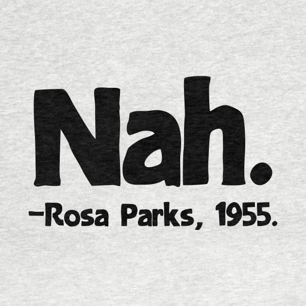 Nah Rosa Parks Quote by colorsplash